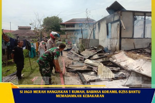 SI JAGO MERAH HANGUSKAN 1 RUMAH, BABINSA KORAMIL 02/SS BANTU MEMADAMKAN KEBAKARAN
