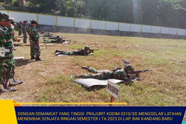 DENGAN SEMANGAT YANG TINGGI PRAJURIT KODIM 0310/SS MENGGELAR LATIHAN MENEMBAK SENJATA RINGAN SEMESTER I TA 2025 DI LAP. BAK KANDANG BARU